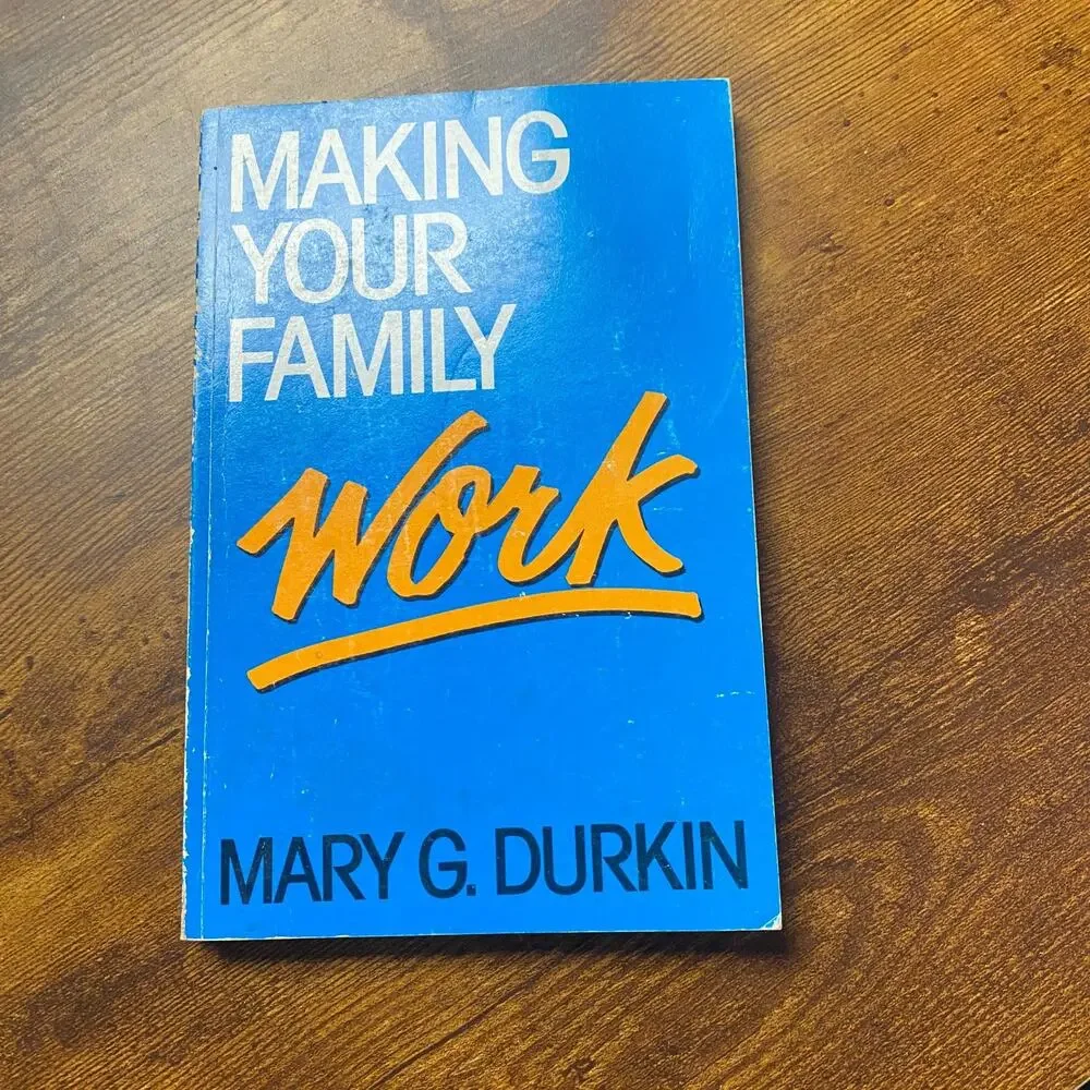 Making Your Family Work by Mary G. Durkin (1988, Trade Paperback)